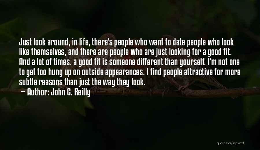 Looking Up To Yourself Quotes By John C. Reilly