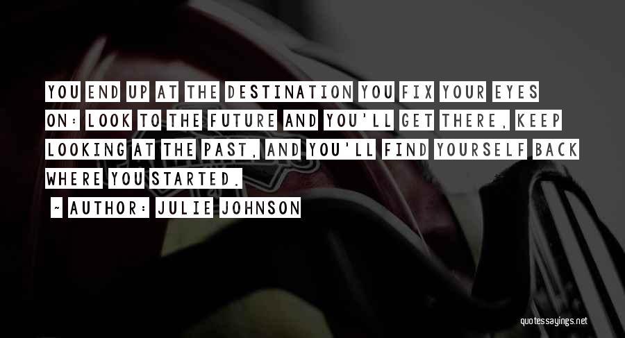 Looking Up To Yourself Quotes By Julie Johnson