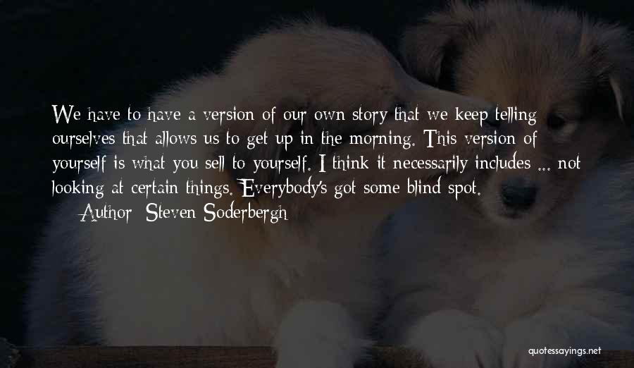 Looking Up To Yourself Quotes By Steven Soderbergh