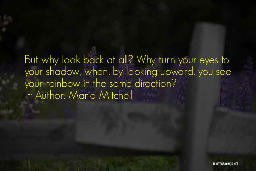 Looking Upward Quotes By Maria Mitchell