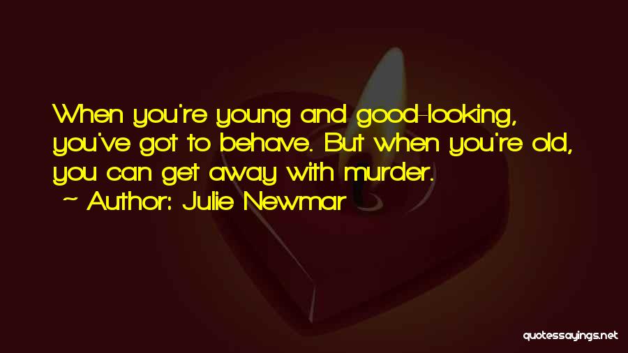 Looking Young Quotes By Julie Newmar