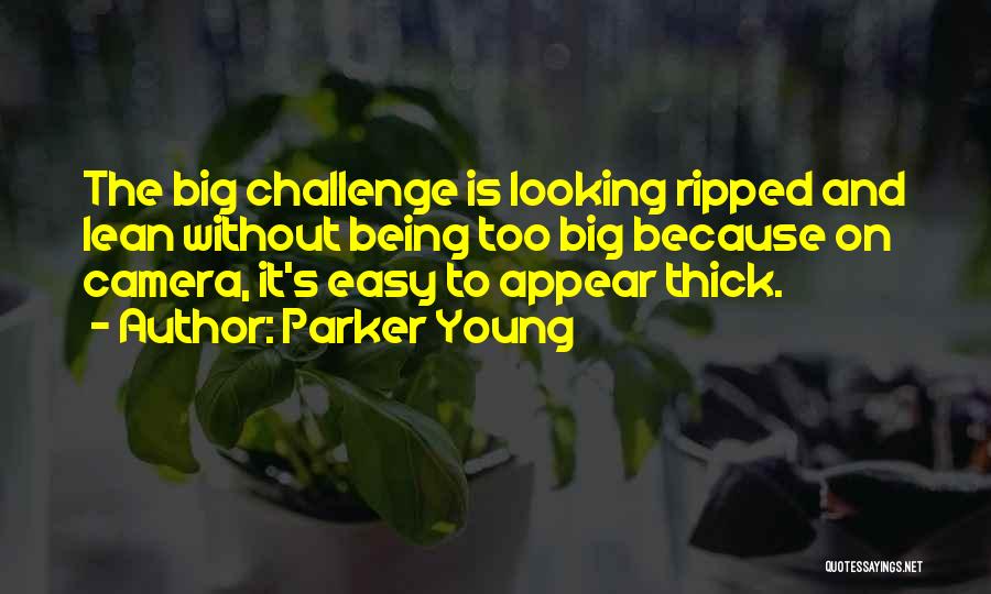 Looking Young Quotes By Parker Young