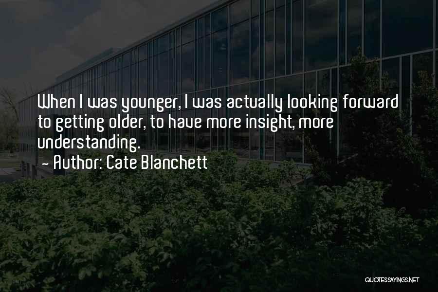 Looking Younger Quotes By Cate Blanchett