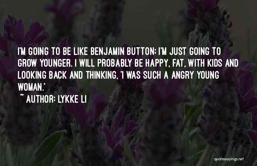 Looking Younger Quotes By Lykke Li