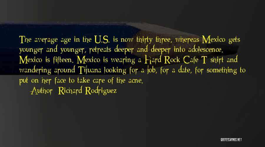 Looking Younger Quotes By Richard Rodriguez