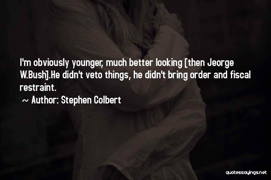 Looking Younger Quotes By Stephen Colbert
