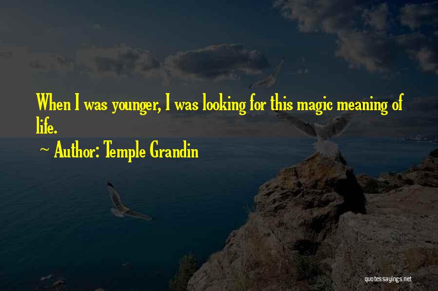 Looking Younger Quotes By Temple Grandin