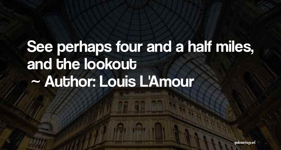 Lookout For Yourself Quotes By Louis L'Amour