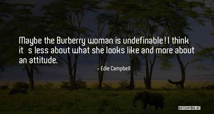 Looks And Attitude Quotes By Edie Campbell Looks And Attitude Quotes By Edie Campbell