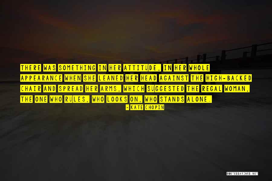 Looks And Attitude Quotes By Kate Chopin Looks And Attitude Quotes By Kate Chopin