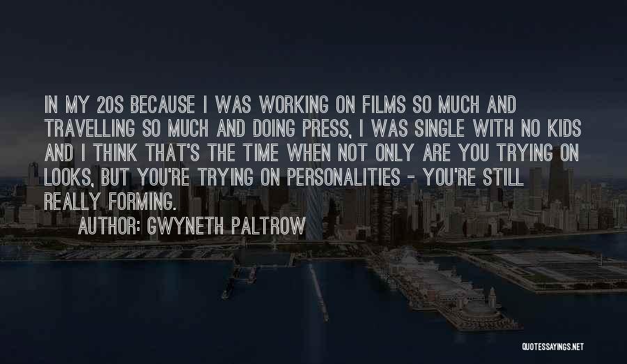 Looks And Personality Quotes By Gwyneth Paltrow