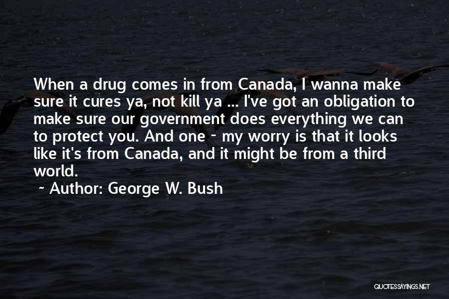Looks Can Kill Quotes By George W. Bush