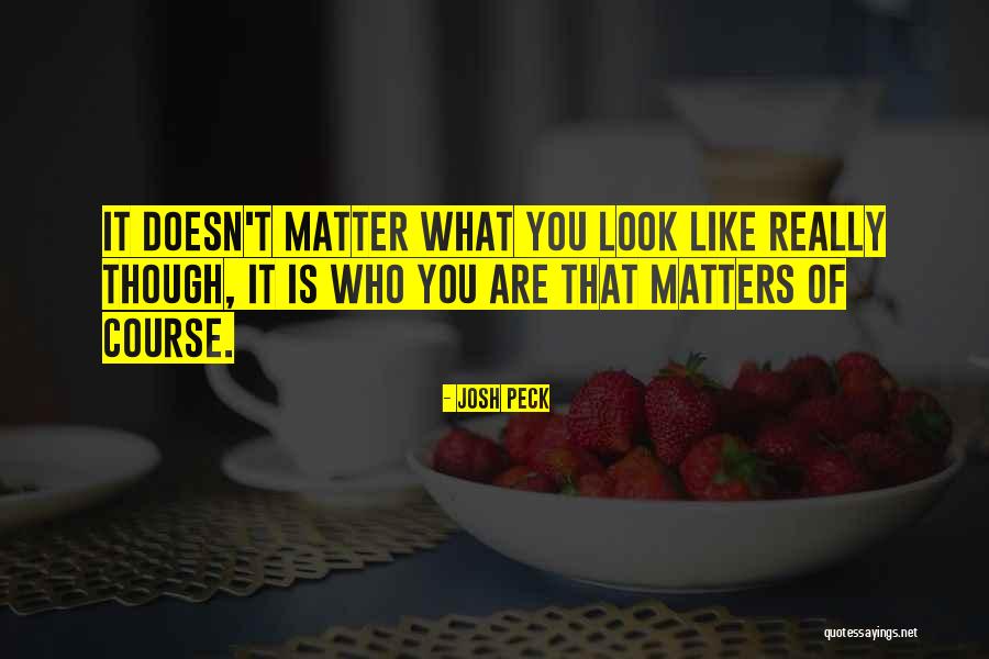 Looks Does Matter Quotes By Josh Peck