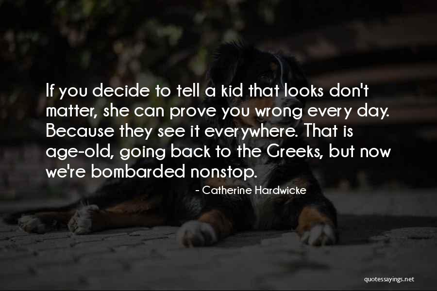 Looks Don T Matter Quotes By Catherine Hardwicke Looks Don T Matter Quotes By Catherine Hardwicke
