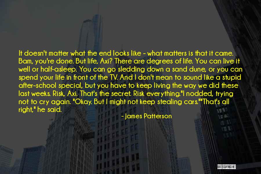 Looks Don T Matter Quotes By James Patterson Looks Don T Matter Quotes By James Patterson
