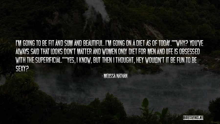 Looks Don T Matter Quotes By Melissa Nathan Looks Don T Matter Quotes By Melissa Nathan