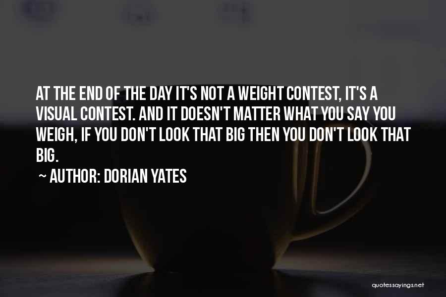 Looks Don't Matter Quotes By Dorian Yates