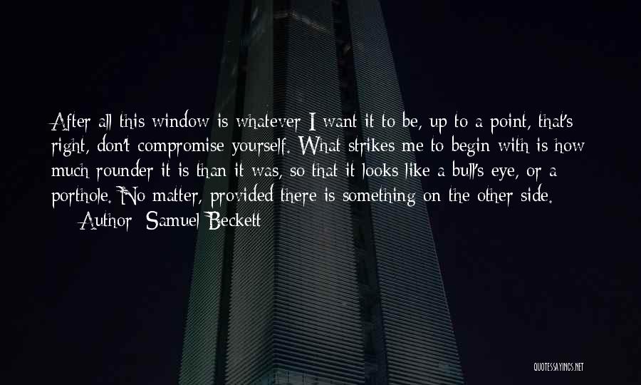 Looks Don't Matter Quotes By Samuel Beckett