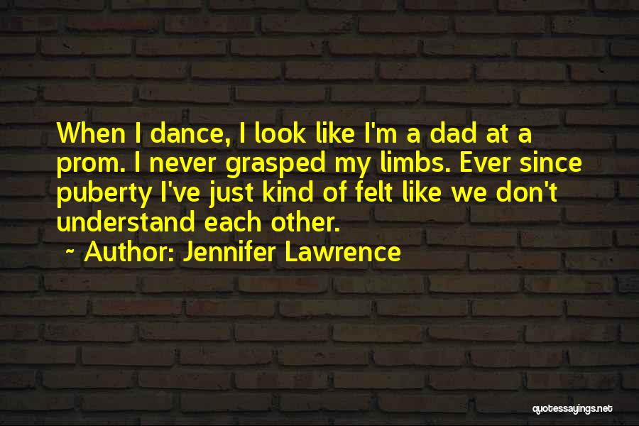 Looks Like Dad Quotes By Jennifer Lawrence