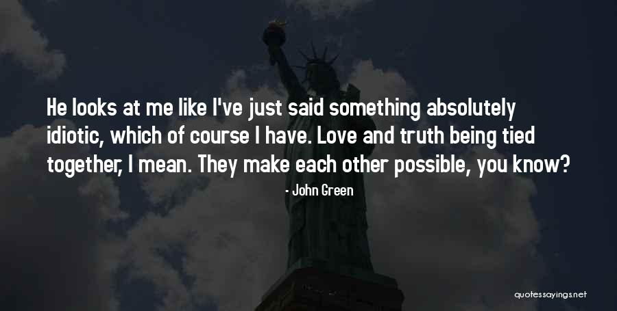 Looks Of Love Quotes By John Green