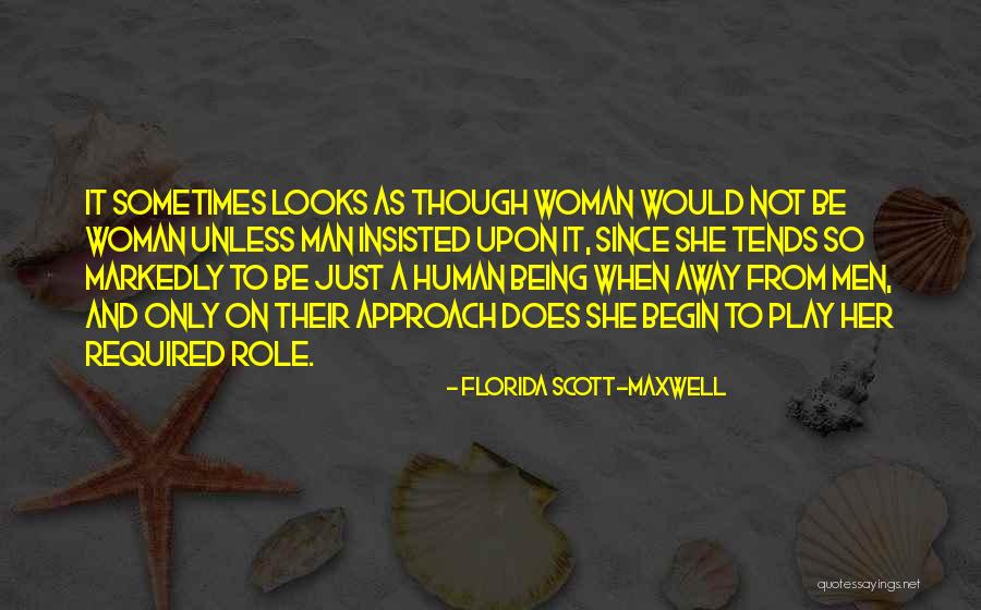 Looks On A Woman Quotes By Florida Scott-Maxwell Looks On A Woman Quotes By Florida Scott-Maxwell