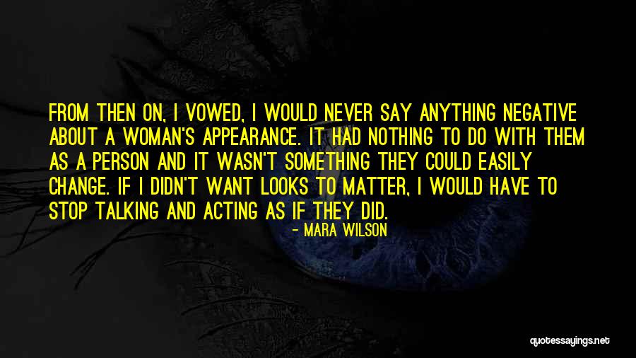 Looks On A Woman Quotes By Mara Wilson Looks On A Woman Quotes By Mara Wilson