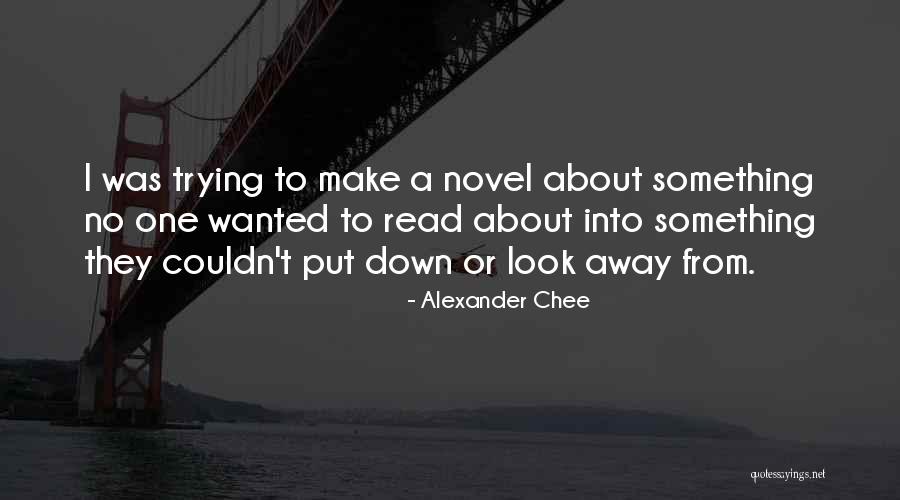 Looks The Novel Quotes By Alexander Chee