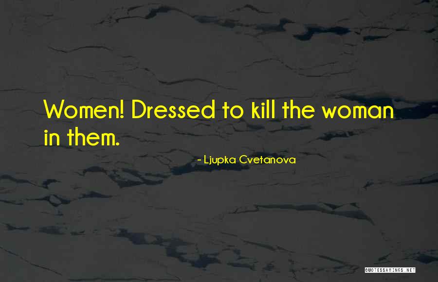 Looks To Kill Quotes By Ljupka Cvetanova Looks To Kill Quotes By Ljupka Cvetanova
