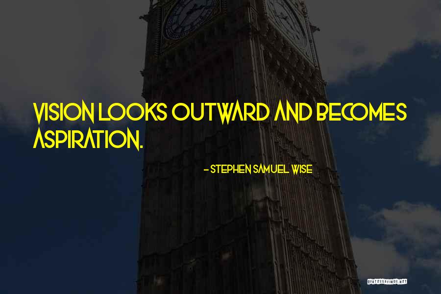 Looks Wise Quotes By Stephen Samuel Wise