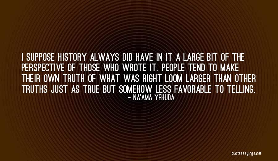 Loom Large Quotes By Na'ama Yehuda Loom Large Quotes By Na'ama Yehuda