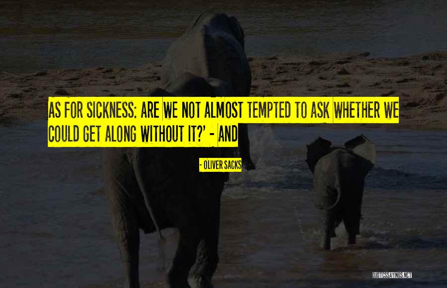 Loomed Large Quotes By Oliver Sacks Loomed Large Quotes By Oliver Sacks