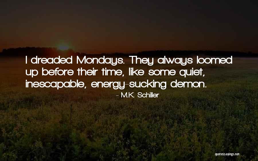 Loomed Quotes By M.K. Schiller Loomed Quotes By M.K. Schiller
