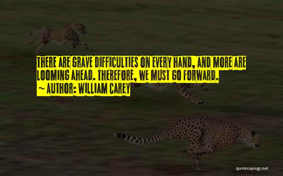 Looming Quotes By William Carey