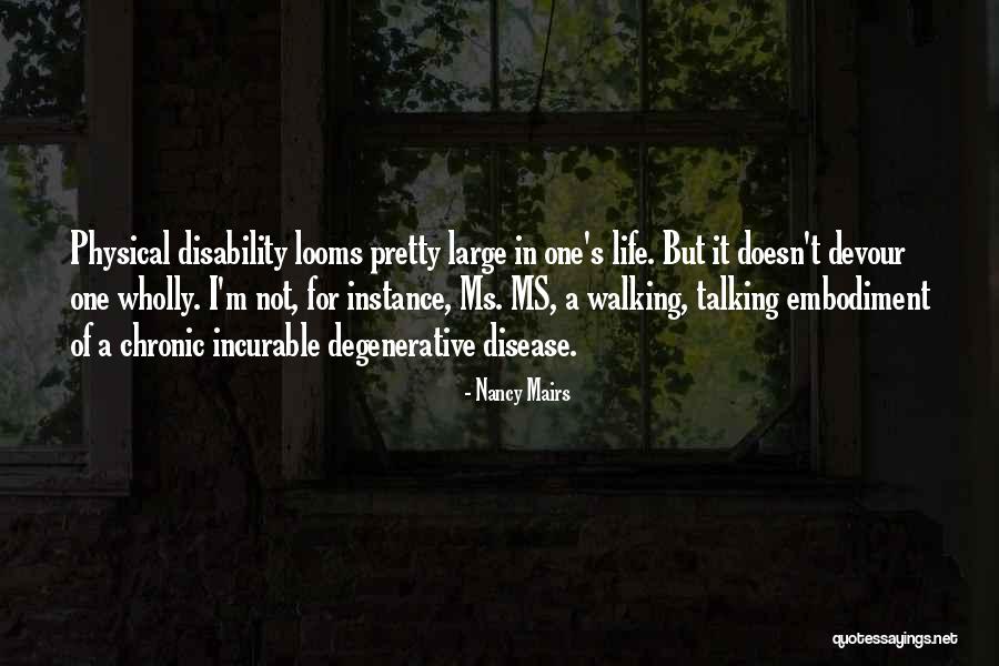 Looms Quotes By Nancy Mairs Looms Quotes By Nancy Mairs