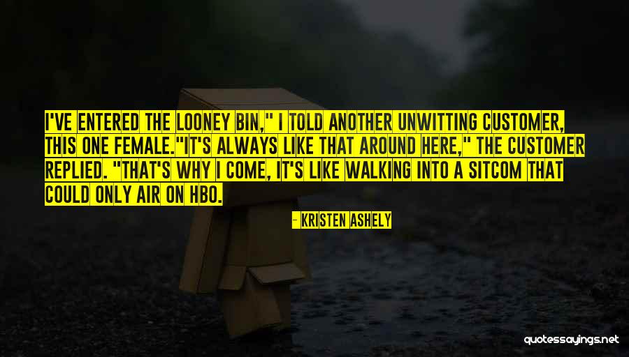 Looney Quotes By Kristen Ashely