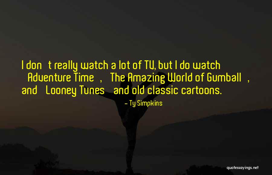 Looney Quotes By Ty Simpkins