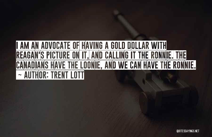 Loonie Quotes By Trent Lott
