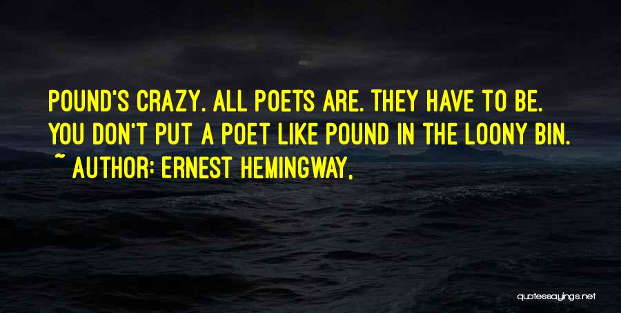 Loony Bin Quotes By Ernest Hemingway,