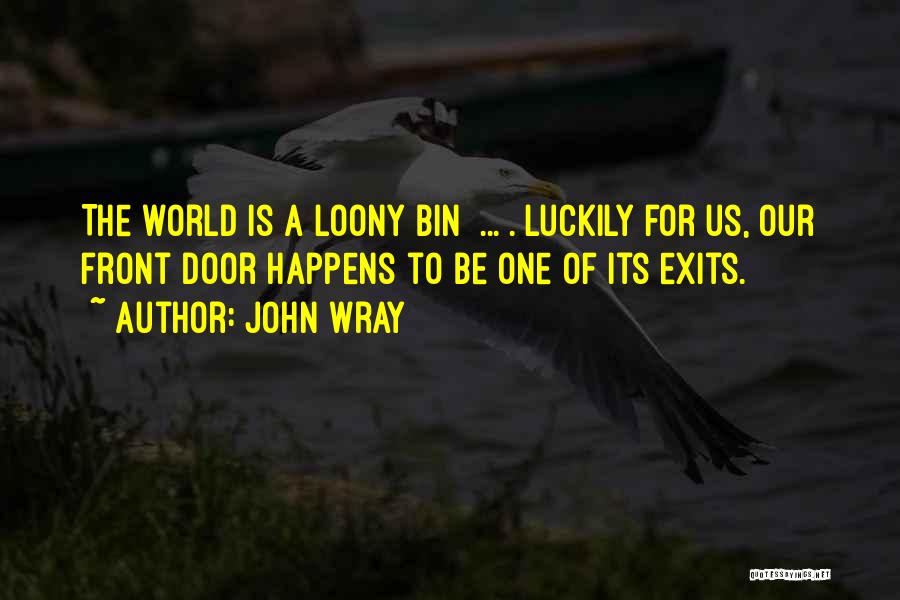 Loony Bin Quotes By John Wray