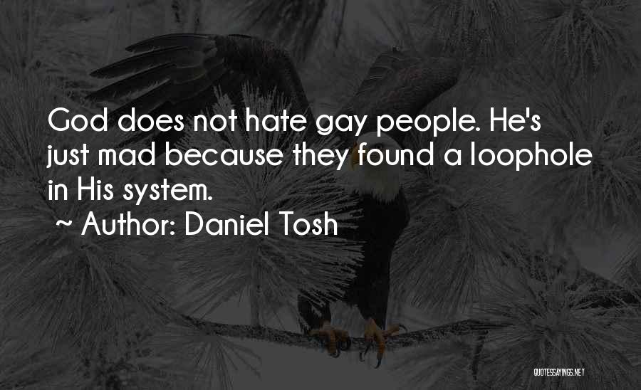 Loophole Quotes By Daniel Tosh