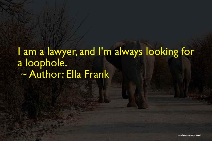 Loophole Quotes By Ella Frank