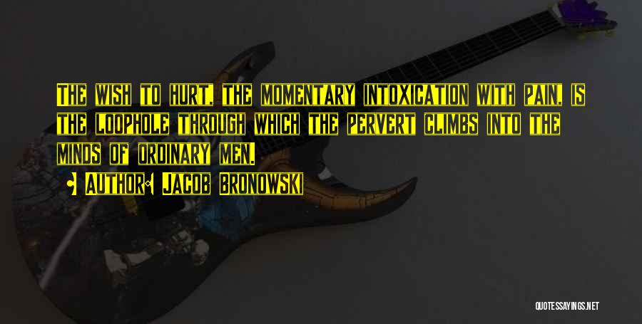 Loophole Quotes By Jacob Bronowski