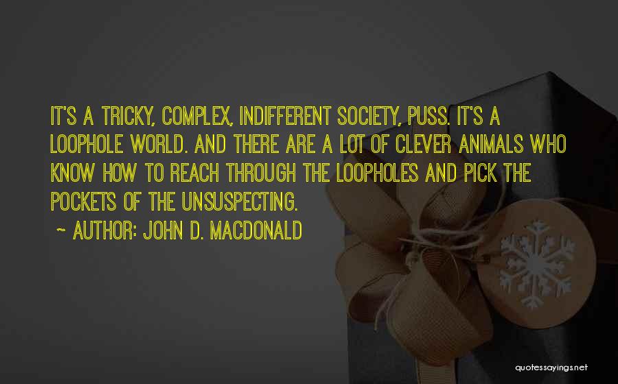 Loophole Quotes By John D. MacDonald