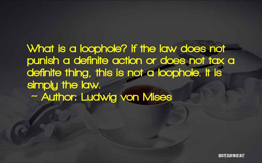 Loophole Quotes By Ludwig Von Mises