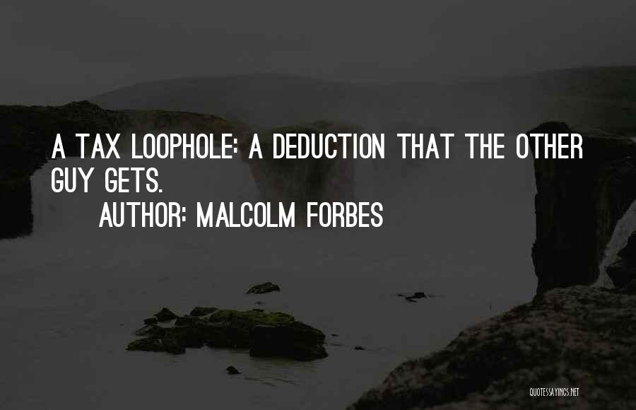 Loophole Quotes By Malcolm Forbes