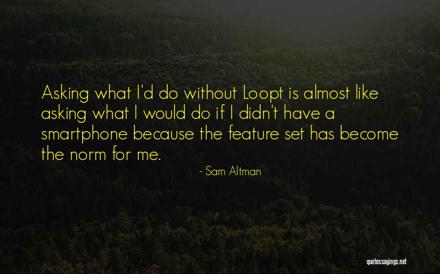 Loopt Quotes By Sam Altman Loopt Quotes By Sam Altman