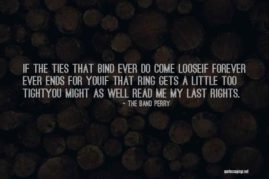 Loose And Bind Quotes By The Band Perry Loose And Bind Quotes By The Band Perry