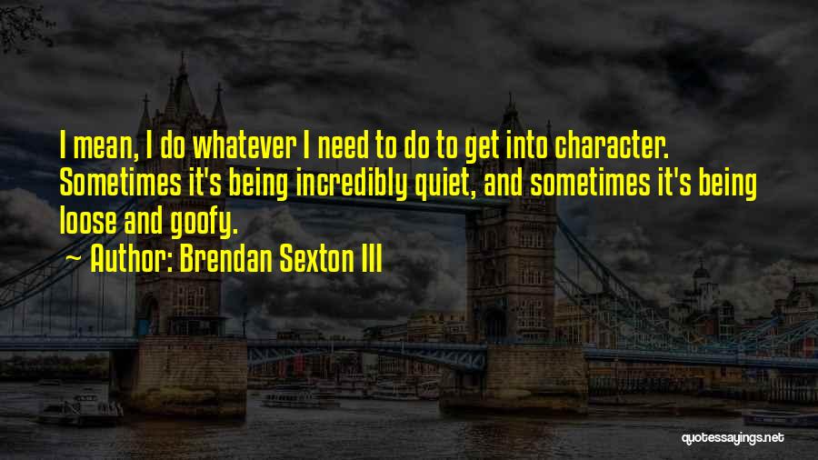 Loose Character Quotes By Brendan Sexton III