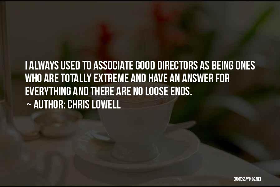 Loose Ends Quotes By Chris Lowell