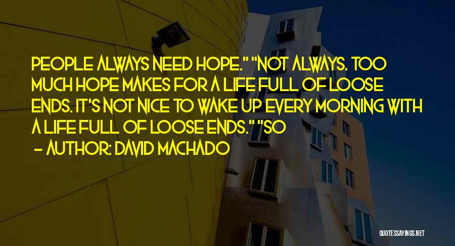 Loose Ends Quotes By David Machado